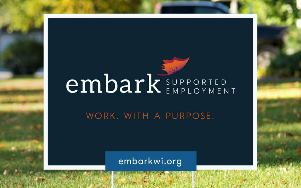 Embark Supported Employment yard sign, created by Šek Design Studio